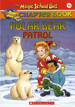The Magic School Bus Science Chapter Book #13 : Polar Bear Patrol