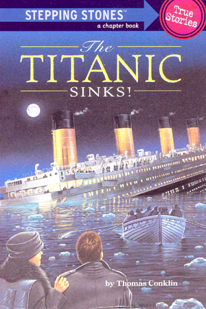 Stepping Stones True Stories : The Titanic Sinks!