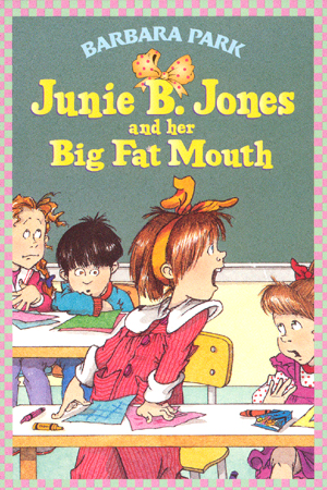 #3 Junie B. Jones and her Big Fat Mouth