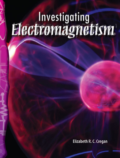 Science Readers6-21:Physical Science:Investigating Electromagnetism (B+CD)