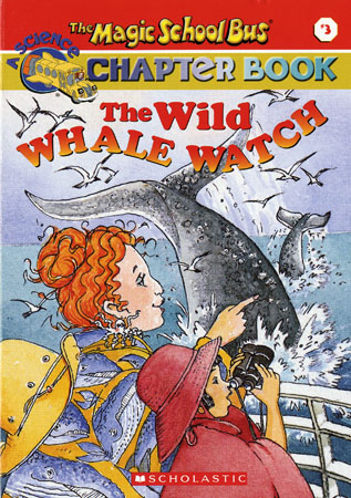 The Magic School Bus Science Chapter Book #3 : The Wild Whale Watch