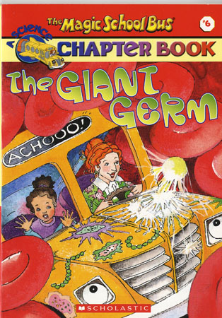 The Magic School Bus Science Chapter Book #6 : The Giant Germ
