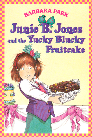 #5 Junie B. Jones and the Yucky Blucky Fruitcake