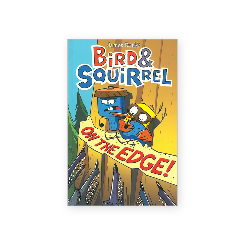 Bird & Squirrel #3: Bird & Squirrel on the Edge!