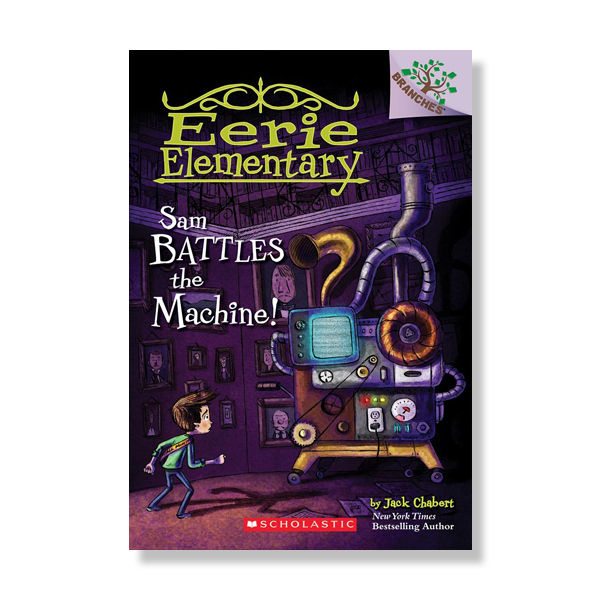 Eerie Elementary #6: Sam Battles the Machine! (A Branches Book)