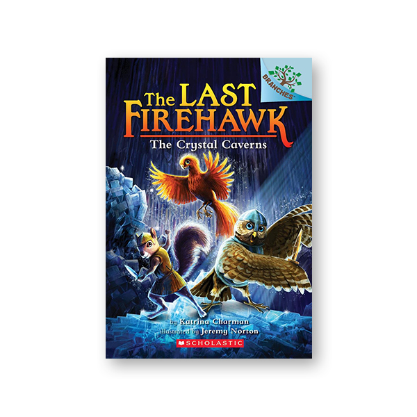 The Last Firehawk #2:The Crystal Caverns (A Branches Book)