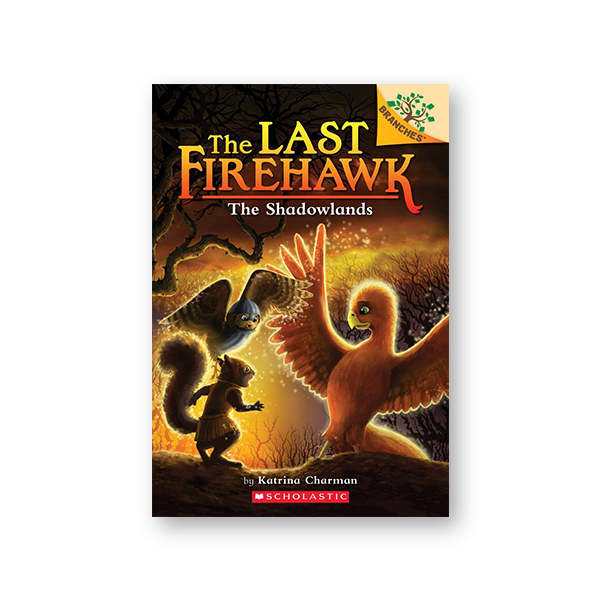 The Last Firehawk #5:The Shadowlands (A Branches Book)