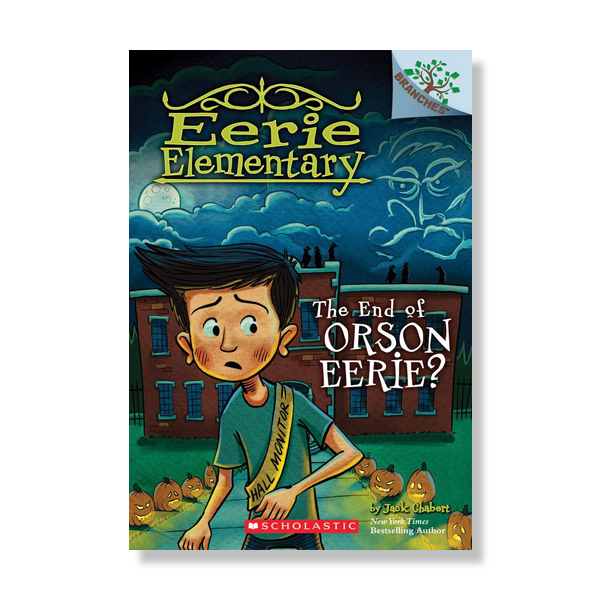 Eerie Elementary #10: The End of Orson Eerie? (A Branches Book)