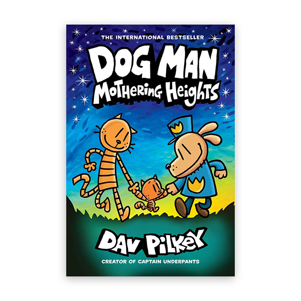 Dog Man #10:Mothering Heights: From the Creator of Captain Underpants