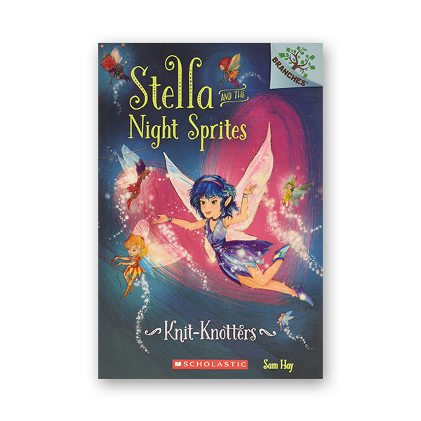 Stella and the Night Sprites #1: Knit-Knotters (A Branches Book)