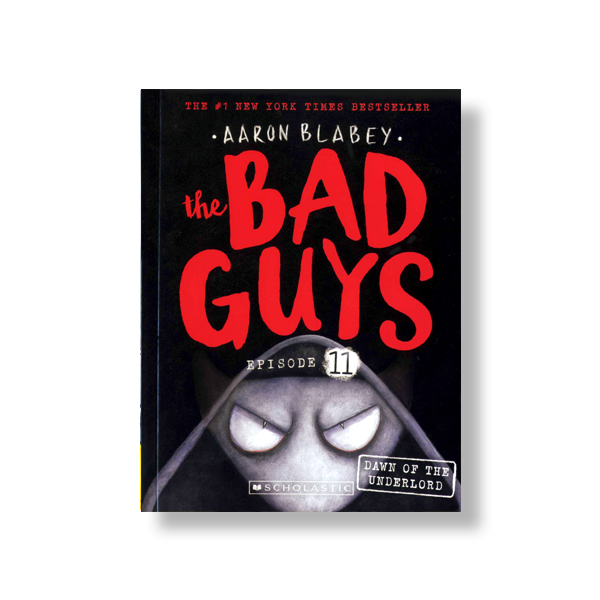 The Bad Guys #11: The Bad Guys in the Dawn of the Underlord